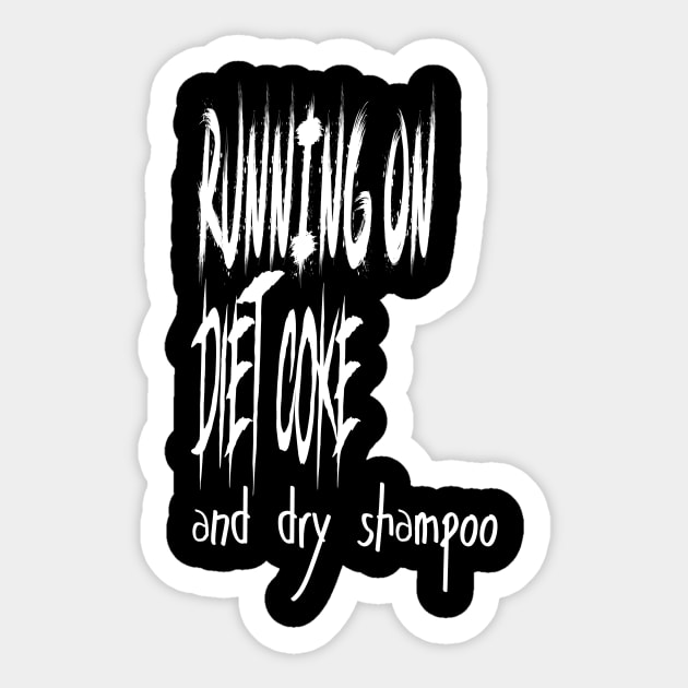 Running on Diet Coke and dry shampoo, Funny artist Sticker by Sindibad_Shop